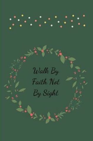 Cover of Walk By Faith Not By Sight