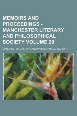 Cover of Memoirs and Proceedings - Manchester Literary and Philosophical Society Volume 20