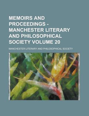 Book cover for Memoirs and Proceedings - Manchester Literary and Philosophical Society Volume 20