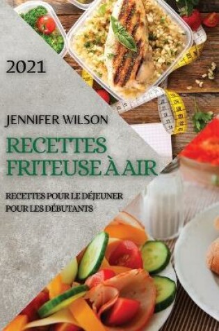 Cover of Recettes Friteuse À Air 2021 (French Edition of Air Fryer Recipes 2021)