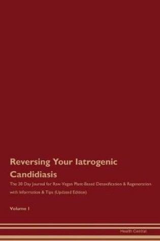 Cover of Reversing Your Iatrogenic Candidiasis