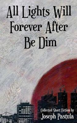 Book cover for All Lights Will Forever After Be Dim