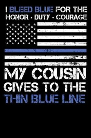 Cover of I Bleed Blue for the honor, duty, courage my Cousin gives to the Thin Blue Line.