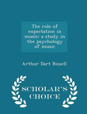 Book cover for The Role of Expectation in Music; A Study in the Psychology of Music - Scholar's Choice Edition