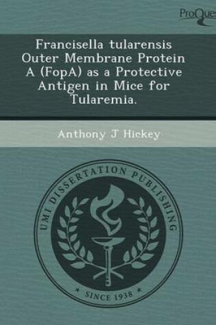 Cover of Francisella Tularensis Outer Membrane Protein a (Fopa) as a Protective Antigen in Mice for Tularemia