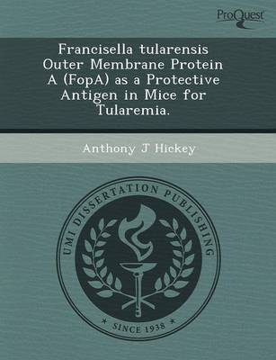 Book cover for Francisella Tularensis Outer Membrane Protein a (Fopa) as a Protective Antigen in Mice for Tularemia