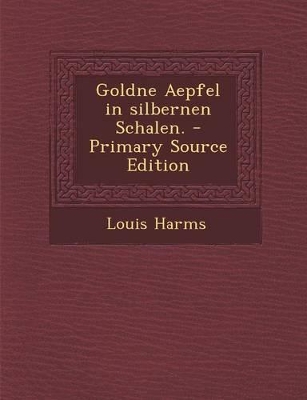 Book cover for Goldne Aepfel in Silbernen Schalen. - Primary Source Edition