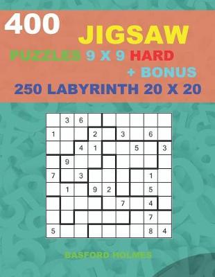 Book cover for 400 JIGSAW puzzles 9 x 9 HARD + BONUS 250 LABYRINTH 20 x 20