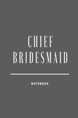 Book cover for Chief Bridesmaid Notebook