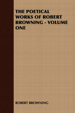 Cover of THE Poetical Works of Robert Browning - Volume One