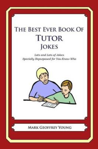 Cover of The Best Ever Book of Tutor Jokes