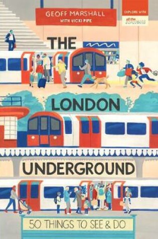 Cover of The London Underground: 50 Things to See and Do