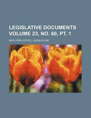 Book cover for Legislative Documents Volume 23, No. 60, PT. 1