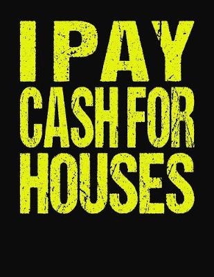 Book cover for I Pay Cash For Houses