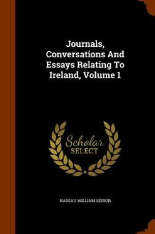 Cover of Journals, Conversations and Essays Relating to Ireland, Volume 1