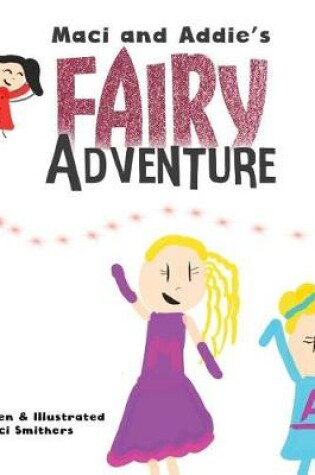 Cover of Maci and Addie's Fairy Adventure