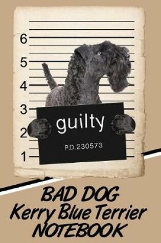 Cover of Bad Dog Kerry Blue Terrier Notebook