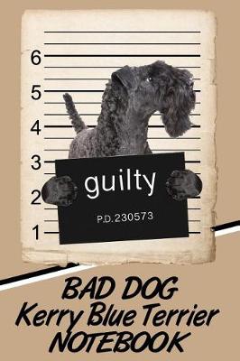 Book cover for Bad Dog Kerry Blue Terrier Notebook