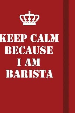 Cover of Keep Calm Because I Am Barista