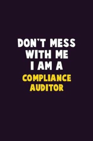 Cover of Don't Mess With Me, I Am A Compliance Auditor