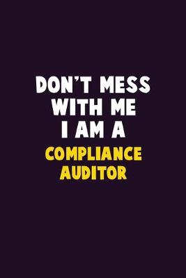 Book cover for Don't Mess With Me, I Am A Compliance Auditor