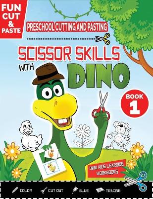 Cover of Preschool Cutting and Pasting - Scissor Skills with Dino