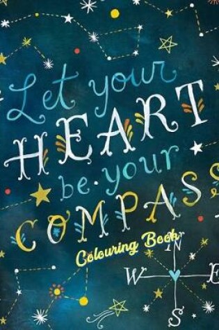 Cover of Let Your Heart Be Your Compass Colouring Book