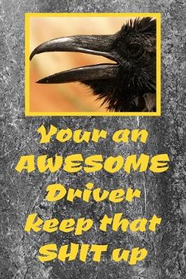 Book cover for Your An Awesome Driver Keep That Shit Up