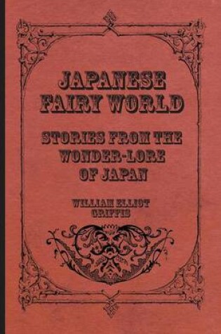 Cover of Japanese Fairy World - Stories From The Wonder-Lore Of Japan