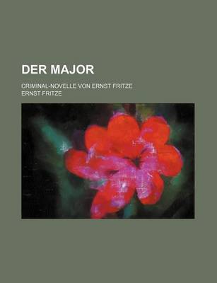 Book cover for Der Major; Criminal-Novelle Von Ernst Fritze