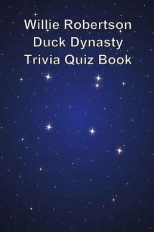 Cover of Willie Robertson Duck Dynasty Trivia Quiz Book