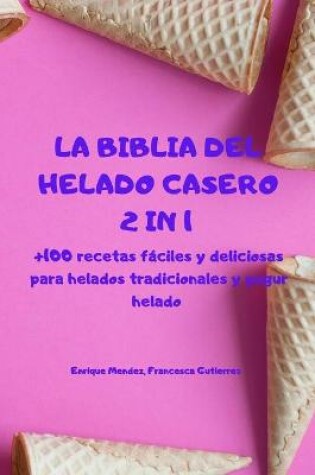 Cover of La Biblia del Helado Casero 2 in 1