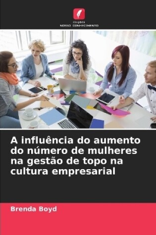 Cover of A influência do aumento do número de mulheres na gestão de topo na cultura empresarial