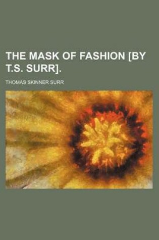 Cover of The Mask of Fashion [By T.S. Surr].