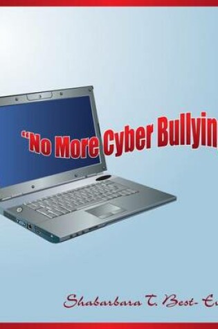 Cover of No More Cyber Bullying!