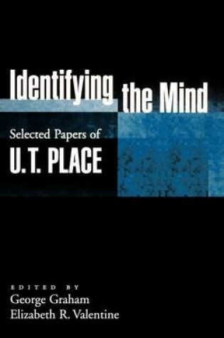 Cover of Identifying the Mind: Selected Papers of U. T. Place. Philosophy of Mind Series.