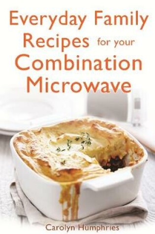 Cover of Everyday Family Recipes For Your Combination Microwave