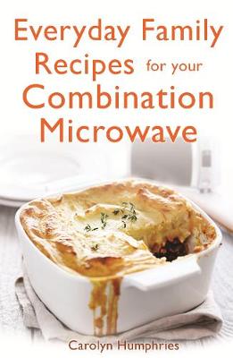 Book cover for Everyday Family Recipes For Your Combination Microwave