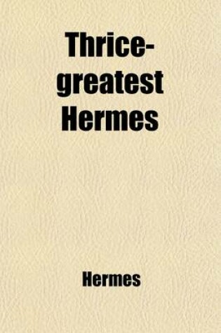Cover of Thrice-Greatest Hermes (Volume 3); Excerpts and Fragments