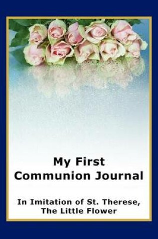 Cover of My First Communion Journal in Imitation of St. Therese, the Little Flower