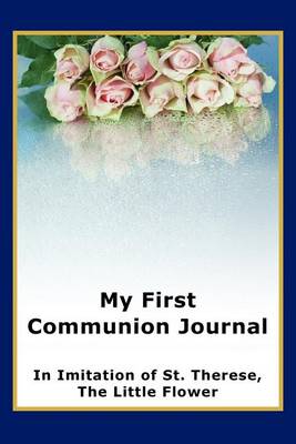Book cover for My First Communion Journal in Imitation of St. Therese, the Little Flower