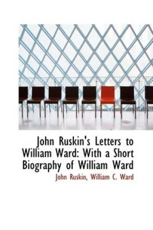 Cover of John Ruskin's Letters to William Ward