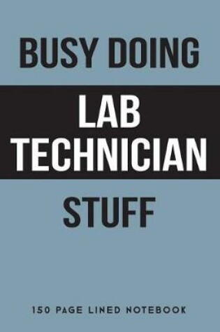 Cover of Busy Doing Lab Technician Stuff