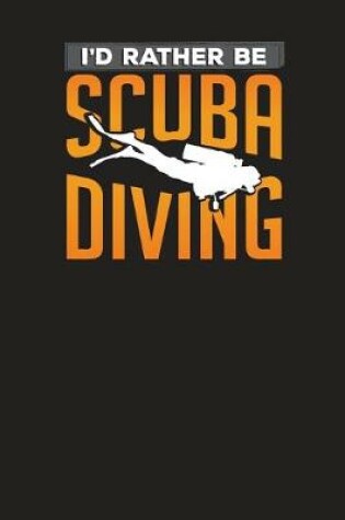Cover of I'd Rather Be Scuba Diving