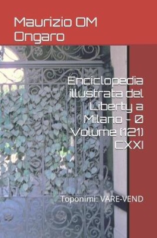 Cover of Enciclopedia illustrata del Liberty a Milano - 0 Volume (121) CXXI