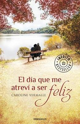 Book cover for El Dia Que Me Atrevi a Ser Feliz