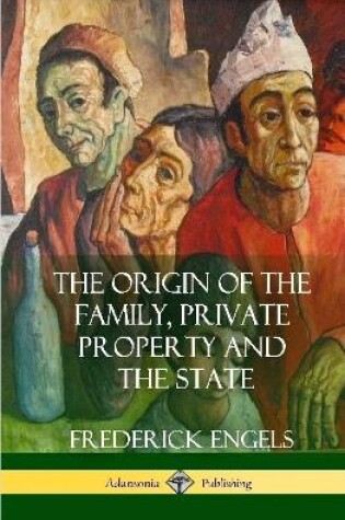 Cover of The Origin of the Family, Private Property and the State (Hardcover)