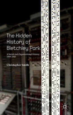 Book cover for The Hidden History of Bletchley Park