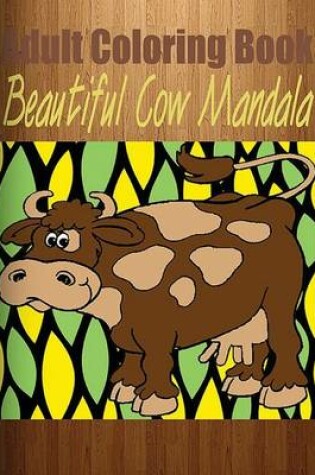 Cover of Adult Coloring Book: Beautiful Cow Mandala