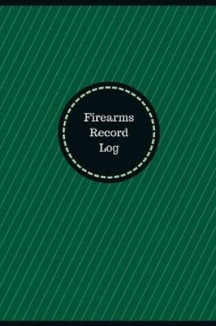 Cover of Firearms Record Log (Logbook, Journal - 126 pages, 8.5 x 11 inches)